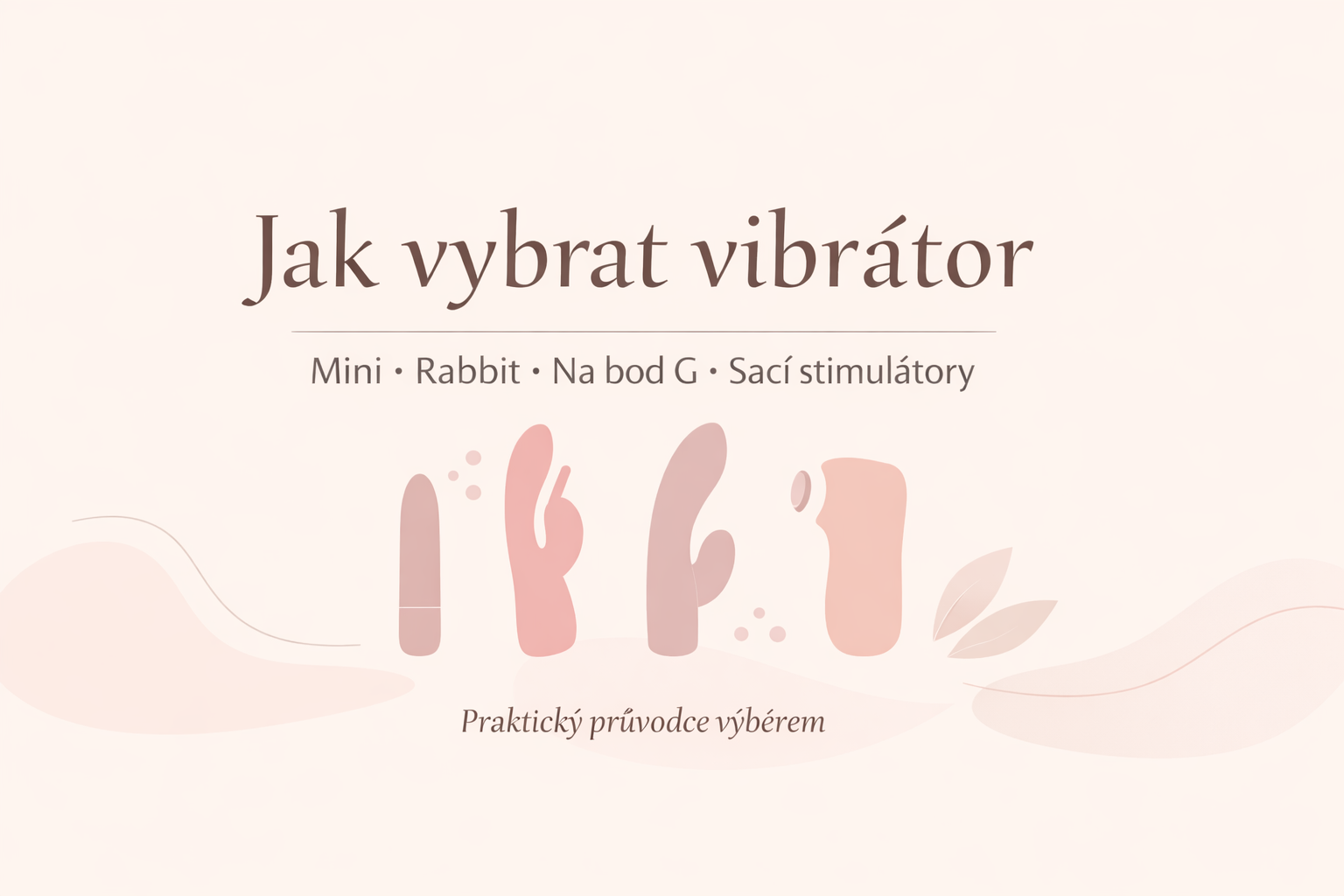 Jak vybrat vibrátor – přehled typů: mini, rabbit, na bod G i sací stimulátory